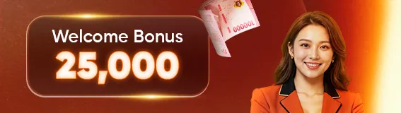 1. WELCOME BONUS 25K
